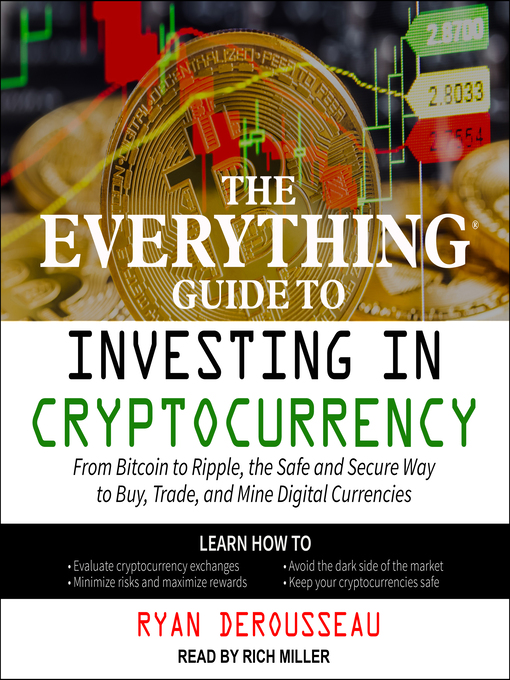 Title details for The Everything Guide to Investing in Cryptocurrency by Ryan Derousseau - Available